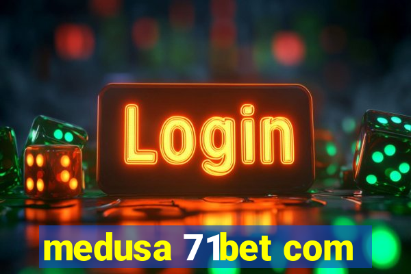 medusa 71bet com